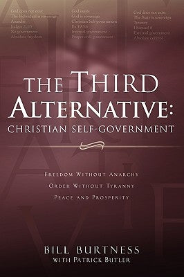 The Third Alternative: Christian Self-Government by Burtness, Bill