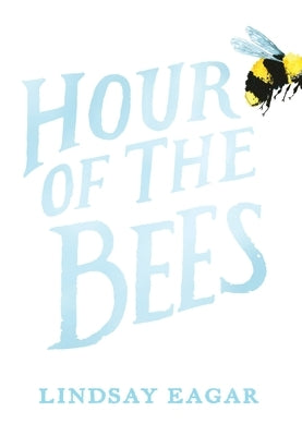 Hour of the Bees by Eagar, Lindsay