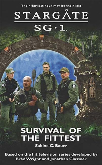 STARGATE SG-1 Survival of the Fittest by Bauer, Sabine C.