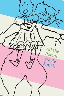 All the Poems: Stevie Smith by Smith, Stevie