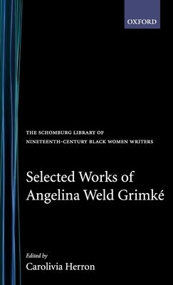 Selected Works of Angelina Weld Grimk? by Grimk?, Angelina Weld