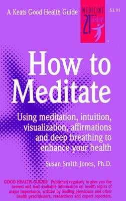 How to Meditate by Jones, Susan Smith