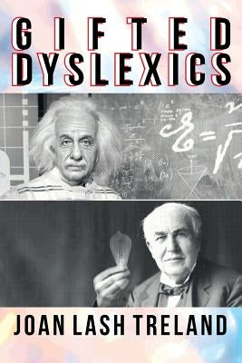 Gifted Dyslexics by Lash Treland, Joan