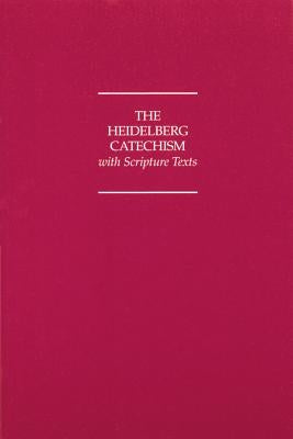 Heidelberg Catechism with Scripture Texts by Christian Reformed Church