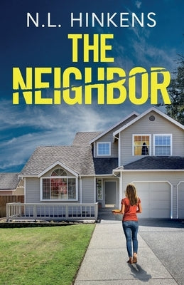 The Neighbor: An unputdownable psychological thriller with a breathtaking twist by Hinkens, N. L.