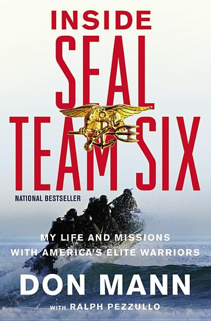 Inside SEAL Team Six: My Life and Missions with America's Elite Warriors by Mann, Don
