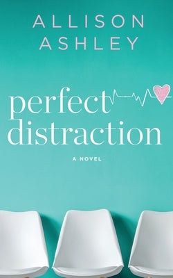 Perfect Distraction by Ashley, Allison