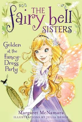 Fairy Bell Sisters #3: Golden at the Fancy-Dress Party, The by McNamara, Margaret