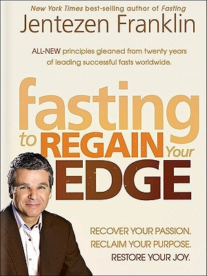 The Fasting Edge: Recover Your Passion. Recapture Your Dream. Restore Your Joy by Franklin, Jentezen