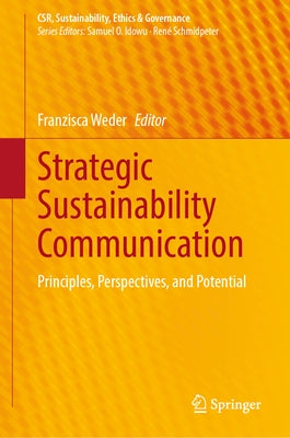 Strategic Sustainability Communication: Principles, Perspectives, and Potential by Weder, Franzisca