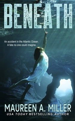 Beneath by Miller, Maureen A.
