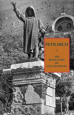 The Revolution of Cola di Rienzo by Petrarch, Francesco