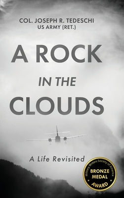 A Rock in the Clouds: A Life Revisited by Tedeschi, Us Army (Ret ). Col Joseph