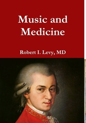 Music and Medicine by Levy, Robert I.