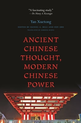 Ancient Chinese Thought, Modern Chinese Power by Yan, Xuetong