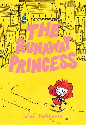 The Runaway Princess: (A Graphic Novel) by Tro&#195;&#175;anowski, Johan