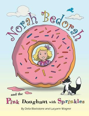 Norah Bedorah and the Pink Doughnut with Sprinkles: A Groovy Grandmas Story by Blackstone, Delia