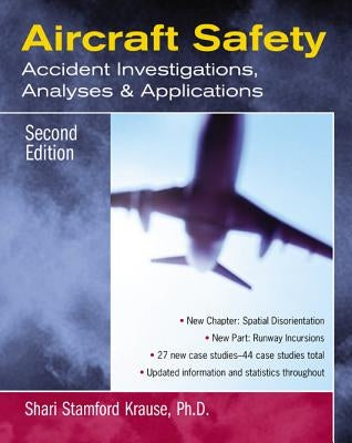 Aircraft Safety: Accident Investigations, Analyses, and Applications by Krause, Shari Stanford