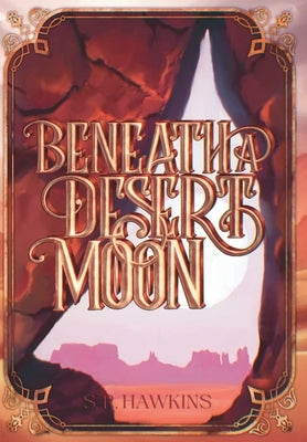 Beneath a Desert Moon by Hawkins, S. R.