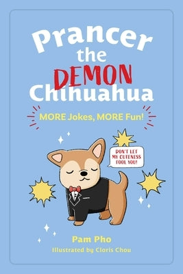 Prancer the Demon Chihuahua: More Jokes, More Fun!: Volume 2 by Pho, Pam