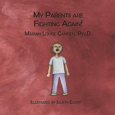 My Parents Are Fighting Again: Dealing with the Feelings by Eckert, Julieth