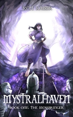 Mystralhaven: The Mossbringer by Kaiser, Ron