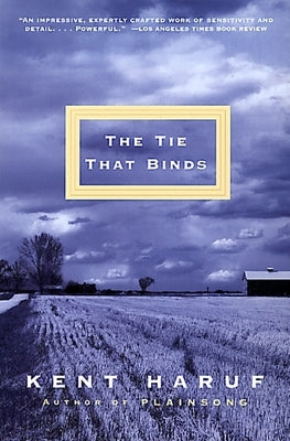 The Tie That Binds by Haruf, Kent