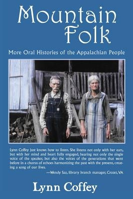 Mountain Folk: More Oral Histories of the Appalachian People by Coffey, Lynn