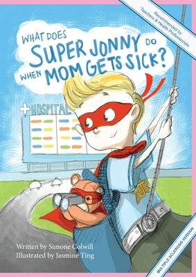 What Does Super Jonny Do When Mom Gets Sick? (MULTIPLE SCLEROSIS version). by Colwill, Simone