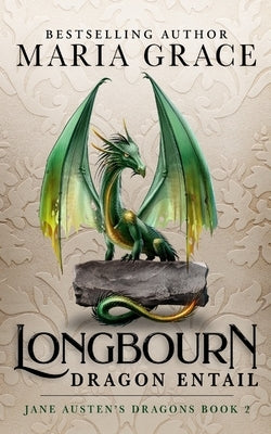 Longbourn: Dragon Entail: A Pride and Prejudice Variation by Grace, Maria