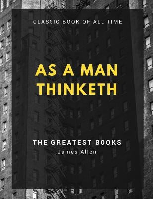 As a Man Thinketh by Allen, James