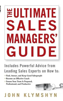 The Ultimate Sales Managers' Guide by Klymshyn, John