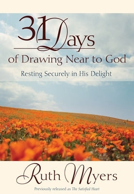 31 Days of Drawing Near to God: Resting Securely in His Delight by Myers, Ruth