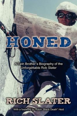 Honed: A Twin Brother's Biography of the Unforgettable Rob Slater by Slater, Rich