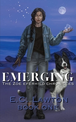 Emerging, The Zoe Eferhild Chronicles by Lawton, E. C.