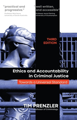 Ethics and Accountability in Criminal Justice: Towards a Universal Standard - THIRD EDITION by Prenzler, Tim
