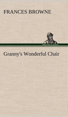 Granny's Wonderful Chair by Browne, Frances