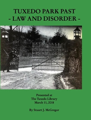 Tuxedo Park Past: Law And Disorder by McGregor, Stuart J.