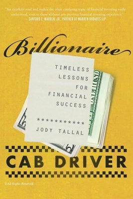 Billionaire Cab Driver: Timeless Lessons for Financial Success - Second Edition by Tallal, Jody