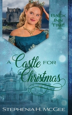 A Castle for Christmas: A Time Travel Romance by McGee, Stephenia H.