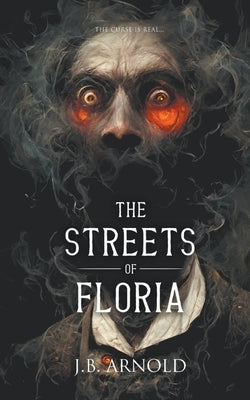 The Streets of Floria by Arnold, J. B.