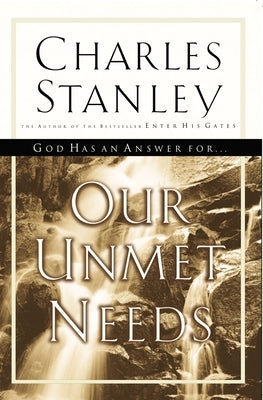 Our Unmet Needs by Stanley, Charles F.