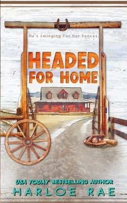 Headed for Home: A Small Town Standalone Romance by Rae, Harloe
