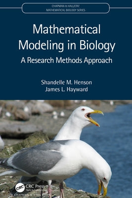 Mathematical Modeling in Biology: A Research Methods Approach by Henson, Shandelle M.