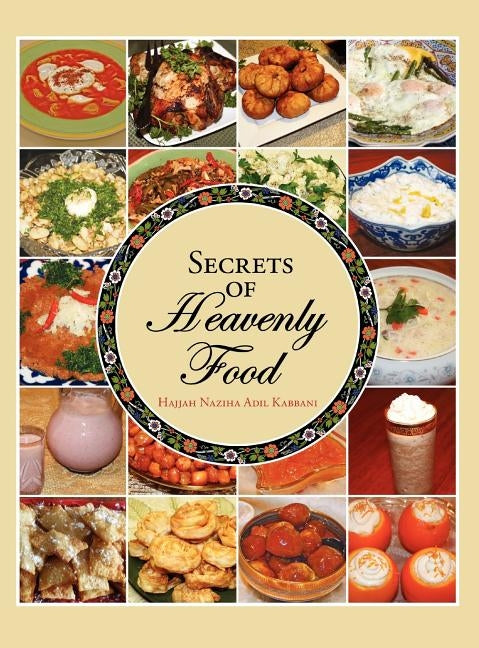 Secrets of Heavenly Food by Adil, Hajjah Naziha