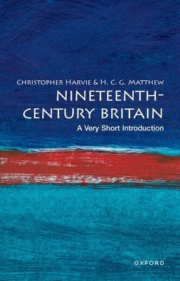 Nineteenth-Century Britain: A Very Short Introduction by Harvie, Christopher