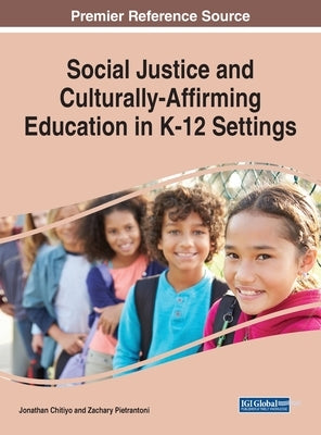 Social Justice and Culturally-Affirming Education in K-12 Settings by Chitiyo, Jonathan