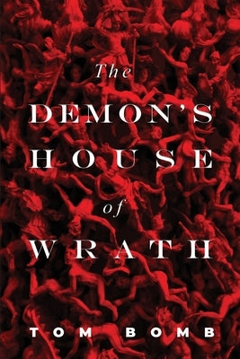 The Demon's House of Wrath by Bomb, Tom