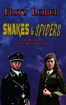 Snakes & Spiders: The Definitive Change War Collection by Leiber, Fritz