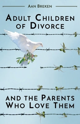 Adult Children of Divorce and the Parents Who Love Them by Breken, Aan